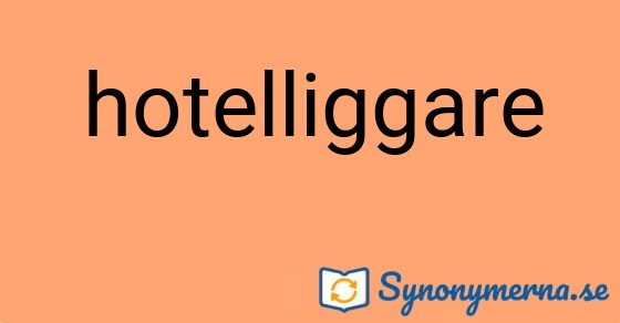 Bild som illustrerar ordet hotelliggare och dess synonymer.