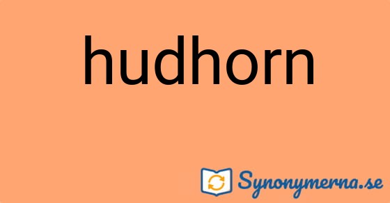 Bild som illustrerar ordet hudhorn och dess synonymer.