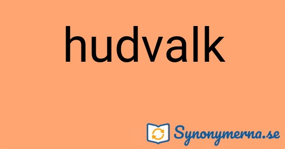 Bild som illustrerar ordet hudvalk och dess synonymer.