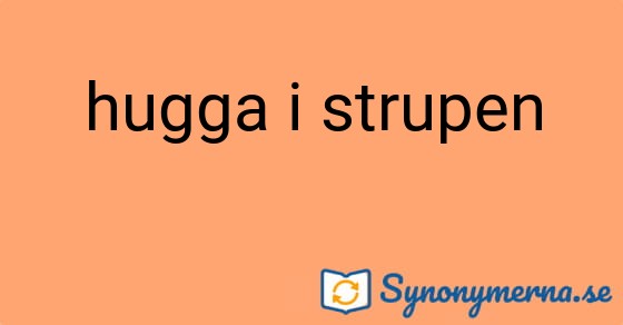 Bild som illustrerar uttrycket hugga i strupen och dess synonymer.