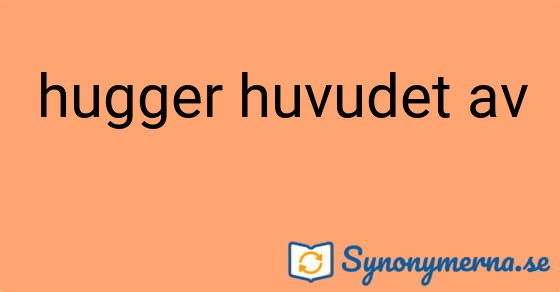 Bild som illustrerar uttrycket hugger huvudet av och dess synonymer.