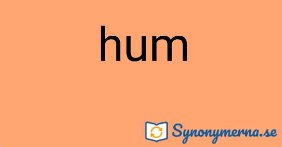 Bild som illustrerar ordet hum och dess synonymer.