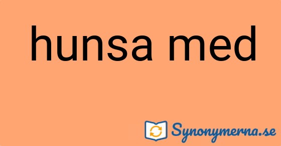 Bild som illustrerar uttrycket hunsa med och dess synonymer.