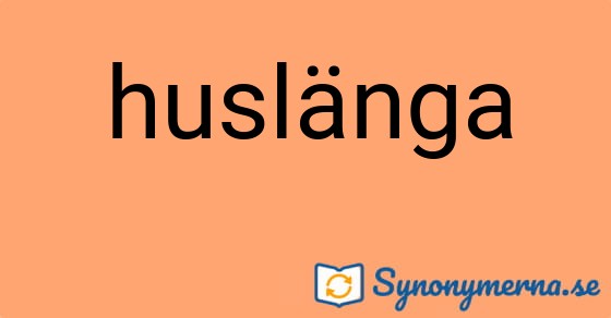 Bild som illustrerar ordet huslänga och dess synonymer.