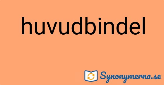 Bild som illustrerar ordet huvudbindel och dess synonymer.