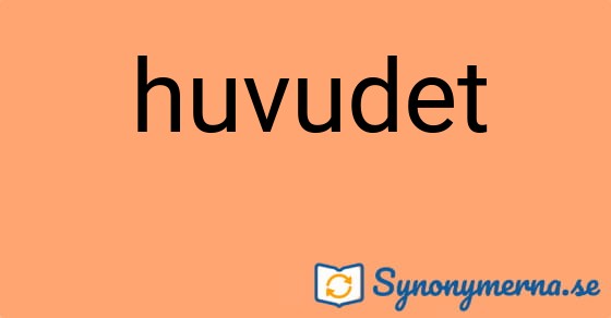 Bild som illustrerar ordet huvudet och dess synonymer.
