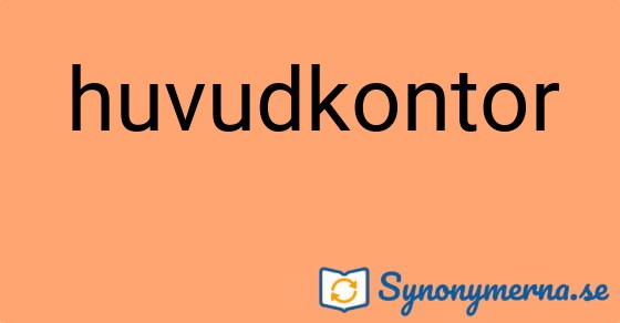 Bild som illustrerar ordet huvudkontor och dess synonymer.