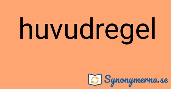 Bild som illustrerar ordet huvudregel och dess synonymer.