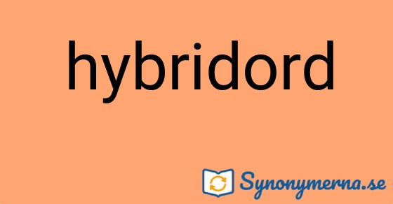Bild som illustrerar ordet hybridord och dess synonymer.