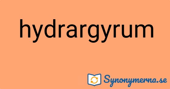 Bild som illustrerar ordet hydrargyrum och dess synonymer.
