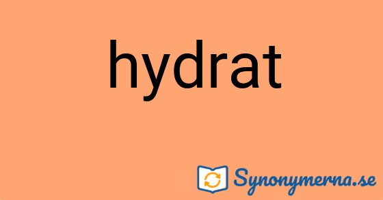 Bild som illustrerar ordet hydrat och dess synonymer.