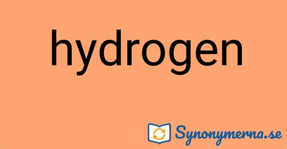 Bild som illustrerar ordet hydrogen och dess synonymer.