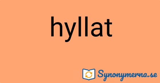 Bild som illustrerar ordet hyllat och dess synonymer.