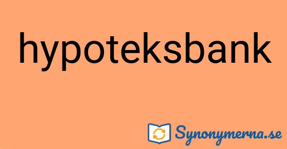 Bild som illustrerar ordet hypoteksbank och dess synonymer.