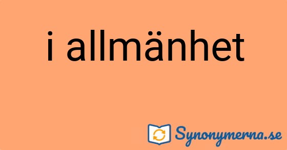 Bild som illustrerar uttrycket i allmänhet och dess synonymer.