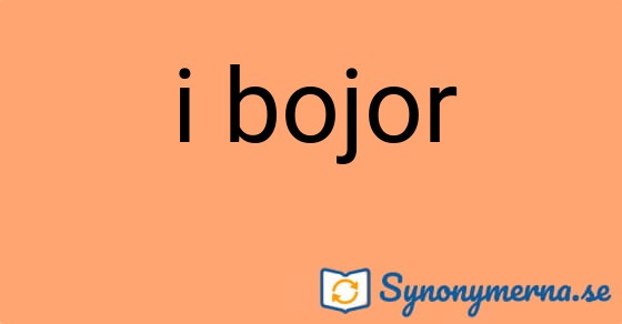 Bild som illustrerar uttrycket i bojor och dess synonymer.