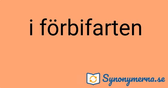 Bild som illustrerar uttrycket i förbifarten och dess synonymer.