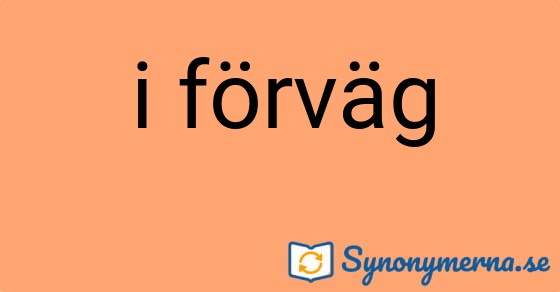 Bild som illustrerar uttrycket i förväg och dess synonymer.