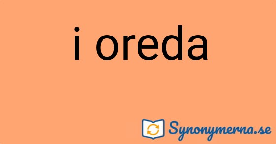 Bild som illustrerar uttrycket i oreda och dess synonymer.