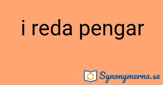Bild som illustrerar uttrycket i reda pengar och dess synonymer.