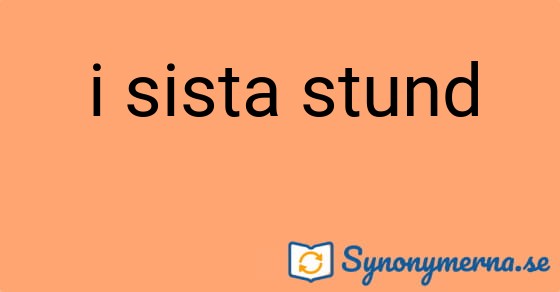 Bild som illustrerar uttrycket i sista stund och dess synonymer.