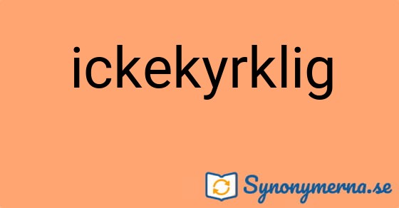 Bild som illustrerar ordet ickekyrklig och dess synonymer.