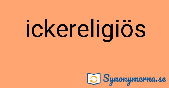 Bild som illustrerar ordet ickereligiös och dess synonymer.