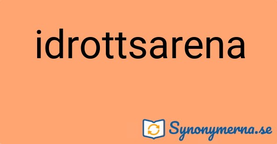 Bild som illustrerar ordet idrottsarena och dess synonymer.