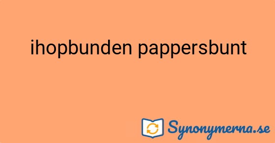 Bild som illustrerar uttrycket ihopbunden pappersbunt och dess synonymer.