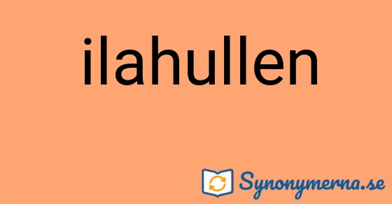 Bild som illustrerar ordet ilahullen och dess synonymer.
