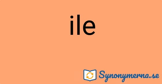 Bild som illustrerar ordet ile och dess synonymer.
