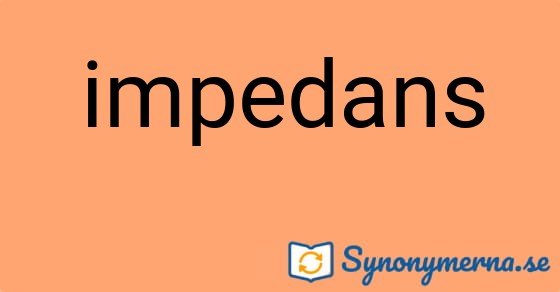 Bild som illustrerar ordet impedans och dess synonymer.