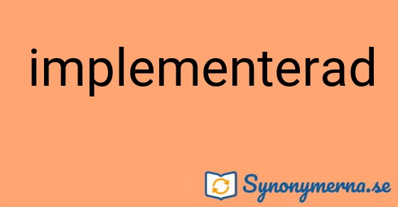Bild som illustrerar ordet implementerad och dess synonymer.
