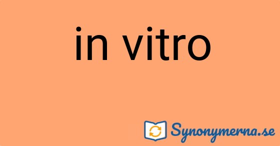 Bild som illustrerar uttrycket in vitro och dess synonymer.