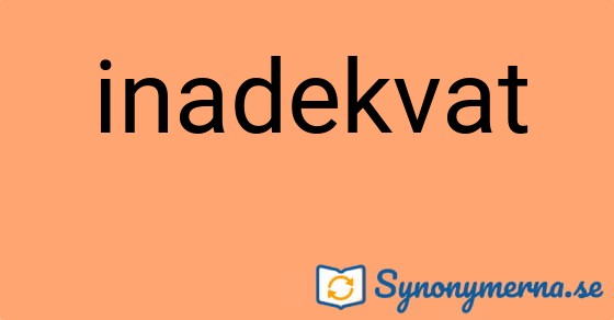 Bild som illustrerar ordet inadekvat och dess synonymer.