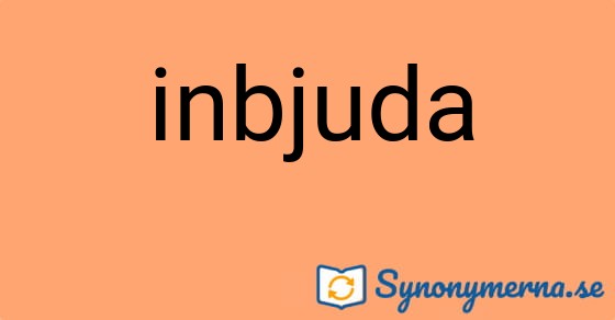 Bild som illustrerar ordet inbjuda och dess synonymer.