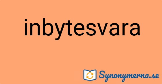 Bild som illustrerar ordet inbytesvara och dess synonymer.