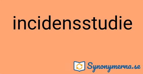 Bild som illustrerar ordet incidensstudie och dess synonymer.