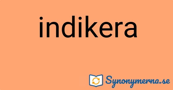 Bild som illustrerar ordet indikera och dess synonymer.