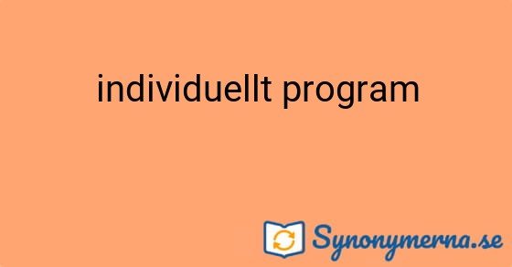 Bild som illustrerar uttrycket individuellt program och dess synonymer.