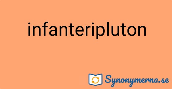 Bild som illustrerar ordet infanteripluton och dess synonymer.