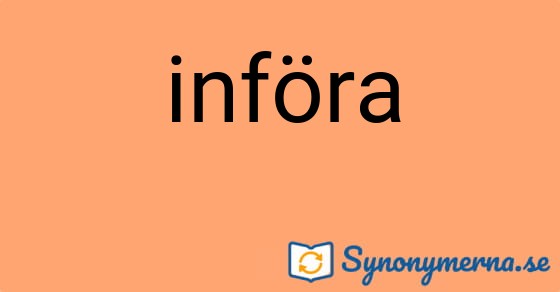 Bild som illustrerar ordet införa och dess synonymer.