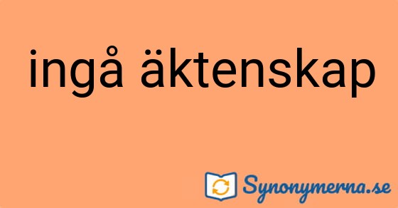 Bild som illustrerar uttrycket ingå äktenskap och dess synonymer.