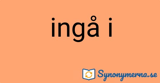 Bild som illustrerar uttrycket ingå i och dess synonymer.