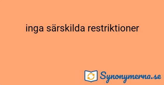 Bild som illustrerar uttrycket inga särskilda restriktioner och dess synonymer.