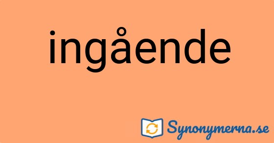 Bild som illustrerar ordet ingående och dess synonymer.