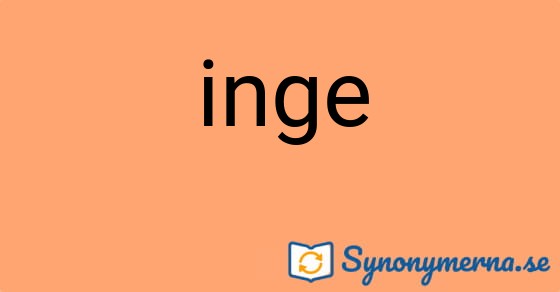 Bild som illustrerar ordet inge och dess synonymer.