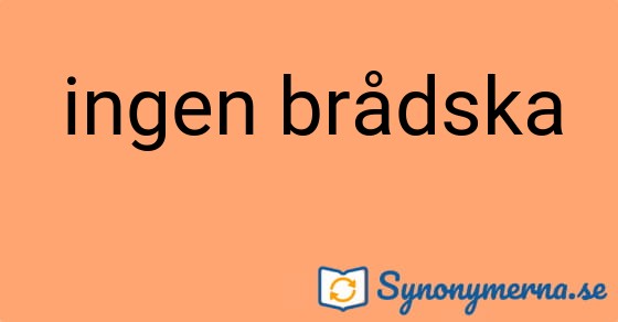 Bild som illustrerar uttrycket ingen brådska och dess synonymer.