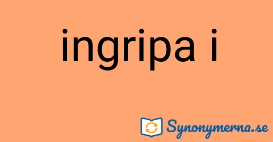 Bild som illustrerar uttrycket ingripa i och dess synonymer.