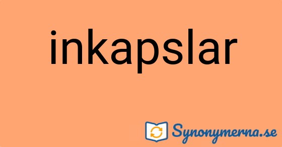 Bild som illustrerar ordet inkapslar och dess synonymer.